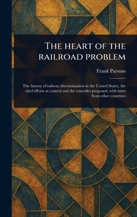 Abbildung von: The Heart of the Railroad Problem - Anson Street Press