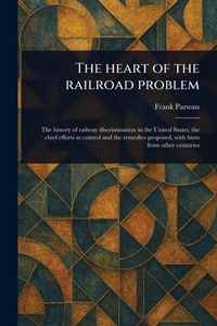 Abbildung von: The Heart of the Railroad Problem - Anson Street Press