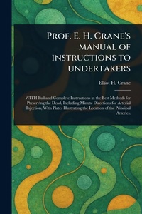 Abbildung von: Prof. E. H. Crane's Manual of Instructions to Undertakers - Anson Street Press