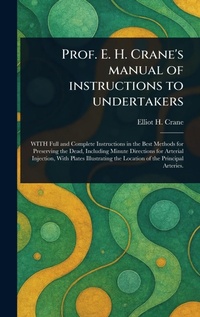 Abbildung von: Prof. E. H. Crane's Manual of Instructions to Undertakers - Anson Street Press