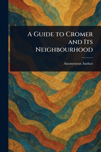 Abbildung von: A Guide to Cromer and Its Neighbourhood - Anson Street Press