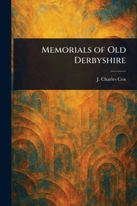 Abbildung von: Memorials of Old Derbyshire - Anson Street Press