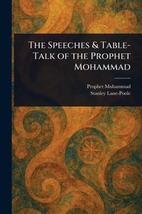 Enlarge image Cover: The Speeches & Table-Talk of the Prophet Mohammad - Anson Street Press