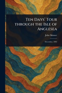Abbildung von: Ten Days' Tour Through the Isle of Anglesea - Anson Street Press