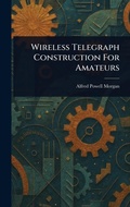 Cover: Wireless Telegraph Construction For Amateurs - Anson Street Press