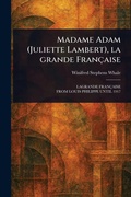 Cover: Madame Adam (Juliette Lambert), La Grande Francaise - Anson Street Press