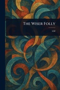 Cover: The Wiser Folly - Anson Street Press