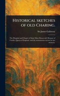 Cover: Historical Sketches of Old Charing. - Anson Street Press