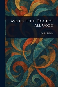 Enlarge image Cover: Money is the Root of All Good - Anson Street Press