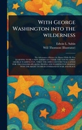 Cover: With George Washington Into the Wilderness - Anson Street Press