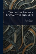Cover: Trips in the Life of a Locomotive Engineer - Anson Street Press