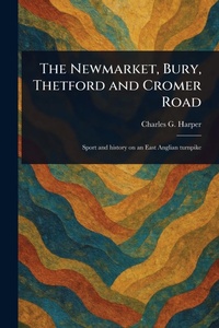 Abbildung von: The Newmarket, Bury, Thetford and Cromer Road - Anson Street Press