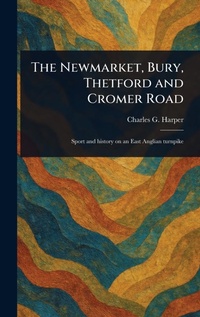 Abbildung von: The Newmarket, Bury, Thetford and Cromer Road - Anson Street Press