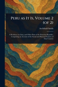Abbildung von: Peru as It Is, Volume 2 (of 2) - Anson Street Press