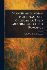 Abbildung von: Spanish and Indian Place Names of California - Anson Street Press