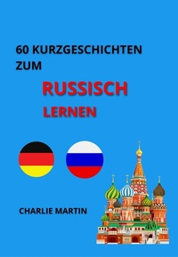 Abbildung von: 60 Kurzgeschichten zum Russischlernen - Charlie Martin