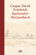 Cover: Caspar David Friedrich. Karlsruher Skizzenbuch - Hatje Cantz Verlag