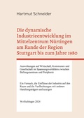 Cover: Die dynamische Industrieentwicklung im Mittelzentrum N&uuml;rtingen am Rande der Region Stuttgart bis zum Jahre 1980 - BoD - Books on Demand