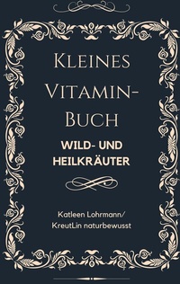 Abbildung von: Kleines Vitaminbuch "Wild- und Heilkräuter" - BoD - Books on Demand
