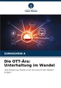 Cover: Die OTT-&Auml;ra: Unterhaltung im Wandel - Verlag Unser Wissen