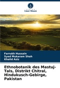 Cover: Ethnobotanik des Mastuj-Tals, Distrikt Chitral, Hindukusch-Gebirge, Pakistan - Verlag Unser Wissen
