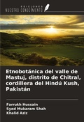 Cover: Etnobot&aacute;nica del valle de Mastuj, distrito de Chitral, cordillera del Hind&uacute; Kush, Pakist&aacute;n - Ediciones Nuestro Conocimiento