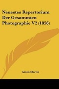 Cover: Neuestes Repertorium Der Gesammten Photographie V2 (1856) - Kessinger Publishing