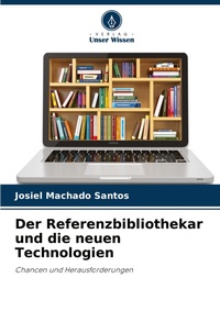 Abbildung von: Der Referenzbibliothekar und die neuen Technologien - Verlag Unser Wissen