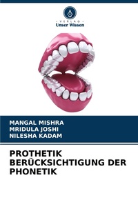 Abbildung von: PROTHETIK BERÜCKSICHTIGUNG DER PHONETIK - Verlag Unser Wissen