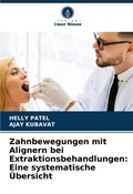 Cover: Zahnbewegungen mit Alignern bei Extraktionsbehandlungen: Eine systematische &Uuml;bersicht - Verlag Unser Wissen