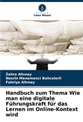 Cover: Handbuch zum Thema Wie man eine digitale Fuehrungskraft fuer das Lernen im Online-Kontext wird - Verlag Unser Wissen