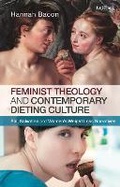 Cover: Feminist Theology and Contemporary Dieting Culture - Bloomsbury Academic India