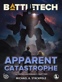 Enlarge image Cover: BattleTech: Apparent Catastrophe (The Crown Ascendancy, Part Two) - Catalyst Game Labs