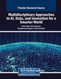 Cover: Multidisciplinary Approaches to AI, Data, and Innovation for a Smarter World - Business Science Reference