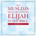 Cover: All Muslims shall be saved by Elijah in the Bible. (Book 6) - Xlibris Us