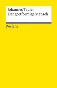 Abbildung von: Der gottförmige Mensch. Aus dem Werk eines deutschen Mystikers - Reclam