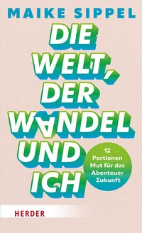 Abbildung von: Die Welt, der Wandel und ich - Verlag Herder