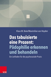 Abbildung von: Das tabuisierte eine Prozent: Pädophilie erkennen und behandeln - Vandenhoeck & Ruprecht