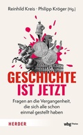 Cover: Geschichte ist jetzt - Theiss in Herder