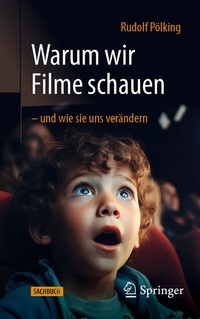Abbildung von: Warum wir Filme schauen - und wie sie uns verändern - Springer