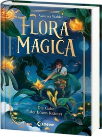 Abbildung von: Flora Magica (Band 2) - Die Gabe der bösen Kräuter - Loewe