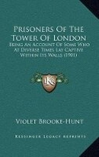 Abbildung von: Prisoners Of The Tower Of London - Kessinger Publishing