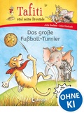 Cover: Tafiti und seine Freunde (Band 1) - Das gro&szlig;e Fu&szlig;ball-Turnier - Loewe