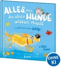 Cover: Alles, was du &uuml;ber Hunde wissen musst (erz&auml;hlt von einer Katze) - Loewe
