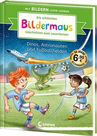 Abbildung von: Die schönsten Bildermaus-Geschichten zum Lesenlernen - Dinos, Astronauten und Fußballhelden - Loewe