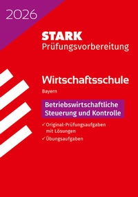 Abbildung von: STARK Betriebswirtschaftliche Steuerung und Kontrolle - Wirtschaftsschule 2026 Bayern - Prüfungsvorbereitung - Stark Verlag