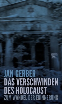 Abbildung von: Das Verschwinden des Holocaust - edition TIAMAT