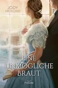 Abbildung von: Eine unmögliche Braut - Francke-Buch