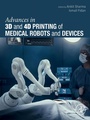 Cover: Advances in 3D and 4D Printing of Medical Robots and Devices - Elsevier