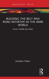 Enlarge image Cover: Building the Belt and Road Initiative in the Arab World - Routledge